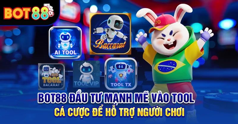 BOT88 đầu tư mạnh mẽ vào tool cá cược để hỗ trợ người chơi